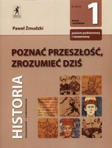 Poznać przeszłość. Klasa 1 liceum. Historia. Podręcznik - Paweł Żmudzki