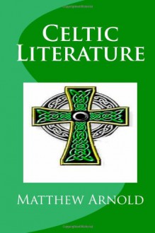 Celtic Literature - Matthew Arnold