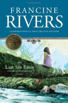 The Last Sin Eater - Francine Rivers