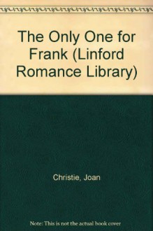 The Only One for Frank (Linford Romance Library) - Joan Christie