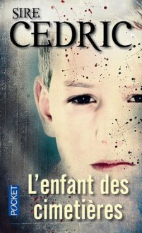 L'Enfant des cimetières - Sire Cédric