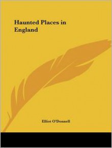 Haunted Places in England - Elliott O'Donnell