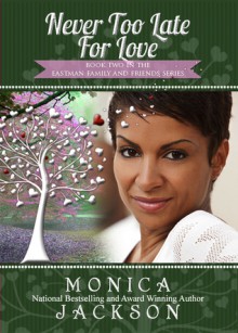 Never Too Late for Love - Monica Jackson