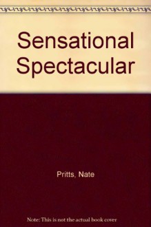 Sensational Spectacular - Nate Pritts