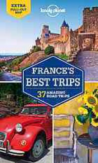 Lonely Planet France's Best Trips (Travel Guide) - Lonely Planet, Berry, BUTLER, CARILLET, Clark, Wheeler, Williams