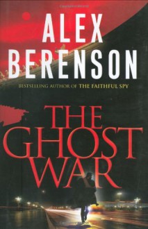 The Ghost War - Alex Berenson