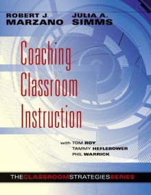 Coaching Classroom Instruction - Robert J. Marzano, Julia Simms