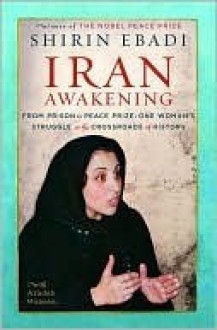 Iran Awakening - Shirin Ebadi, Azadeh Moaveni