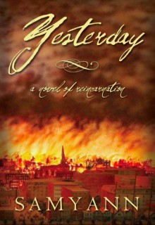 Yesterday: A Novel of Reincarnation - Samyann