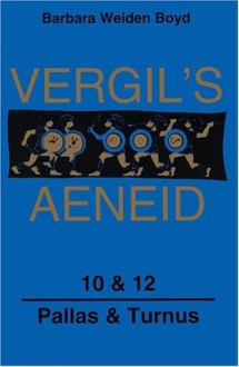 Vergil's Aeneid, 10 & 12: Pallas & Turnus (Latin Edition) (Bks. 10) (Bks. 10 & 12) - Virgil, Barbara Weiden Boyd