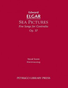 Sea Pictures, Op. 37: Vocal Score - Edward Elgar