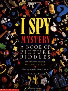 I Spy Mystery: A Book of Picture Riddles - Jean Marzollo