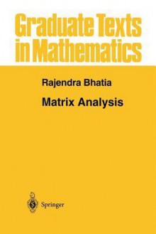 Matrix Analysis - Rajendra Bhatia