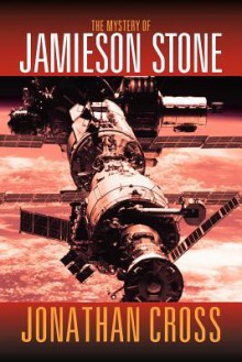 The Mystery of Jamieson Stone - Jonathan Cross