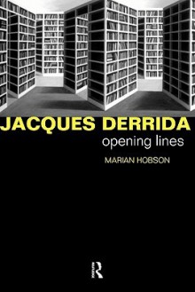 Jacques Derrida: Opening Lines - Marian Hobson