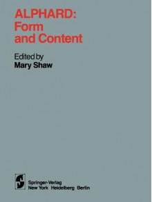 Alphard: Form and Content: Form and Content - Mary Shaw