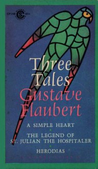 Three Tales - Gustave Flaubert, Walter F. Cobb, Henri Peyre