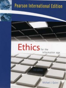 Ethics for the Information Age - Michael J. Quinn