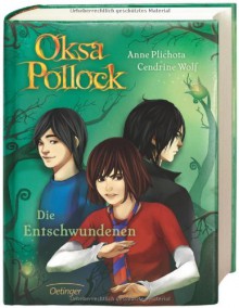 Oksa Pollock. Die Entschwundenen - Anne Plichota, Cendrine Wolf, Anike Hage, Jonas Schenk