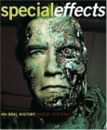 Special Effects: An Oral History: Interviews with 38 Masters Spanning 100 Years - Pascal Pinteau, Laurel Hirsch