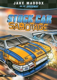 Stock Car Sabotage - Jake Maddox, Eric Stevens, Sean Tiffany