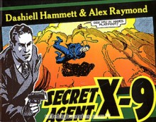 Secret Agent X-9 - Dashiell Hammett, Alex Raymond