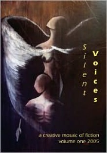 Silent Voices: A Creative Mosaic of Fiction, Vol. 1 - Peter A. Balaskas