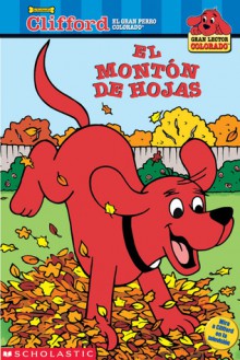 El Monton De Hojas: Big Leaf Pile, The (clifford Y El Monton De Hojas) - Josephine Page