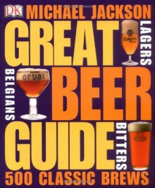 Great Beer Guide: The World's 500 Best Beers - Michael Jackson