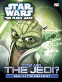 Star Wars: The Clone Wars: Who Are the Jedi? - Glenn Dakin