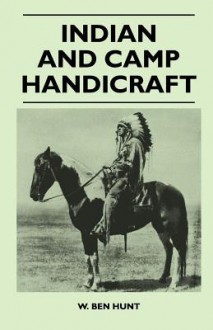 Indian and Camp Handicraft - W. Ben Hunt