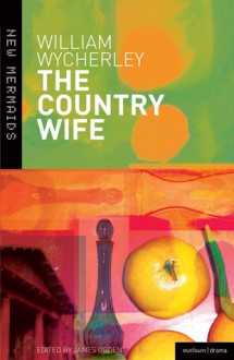 The Country Wife - William Wycherley, James Ogden