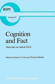 Cognition and Fact: Materials on Ludwik Fleck - Robert S. Cohen, Thomas Schnelle