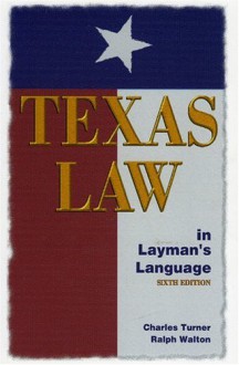 Texas Law in Laymans' Language - Charles Turner