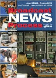 Broadcast News Process - Jim Redmond, Dan Lattimore, Frederick Shook