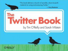 The Twitter Book - Tim O'Reilly, Sarah Milstein