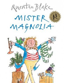 Mister Magnolia - Quentin Blake