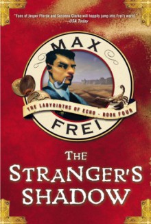 The Stranger's Shadow: The Labyrinth's of Echo: Book Four - Max Frei