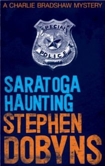 Saratoga Haunting (Charlie Bradshaw) - Stephen Dobyns