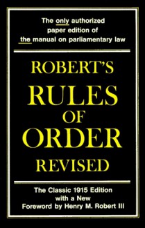 Robert's Rules Of Order Revised - Henry M. Robert