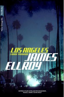 Los Angeles - Cidade Proibida - James Ellroy