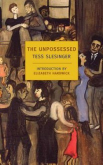 The Unpossessed - Tess Slesinger, Elizabeth Hardwick