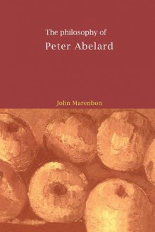 The Philosophy of Peter Abelard - John Marenbon