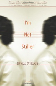 I'm Not Stiller (Harvest Book) - Max Frisch