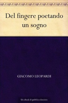 Del fingere poetando un sogno - Giacomo Leopardi