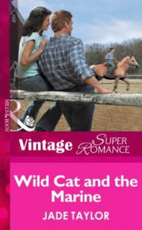 Wild Cat and the Marine (Mills & Boon Vintage Superromance) (A Little Secret - Book 8) - Jade Taylor