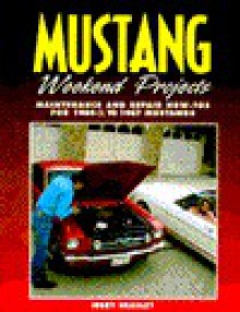 Mustang Weekend Projects 1964-1967 - Jerry Heasley