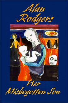 Her Misbegotten Son - Alan Rodgers