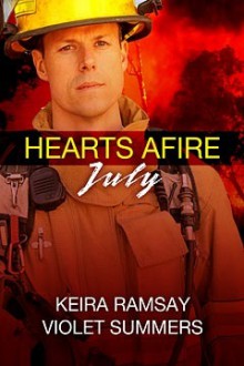 Hearts Afire: July - Keira Ramsay, Violet Summers, T.L. Schaefer, TL Schaefer