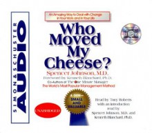 Who Moved My Cheese : An Amazing Way To Deal With Change In Your Work And In Your Life (Audiocd) - Spencer Johnson